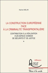 La construction européenne face à la criminalité transfrontalière