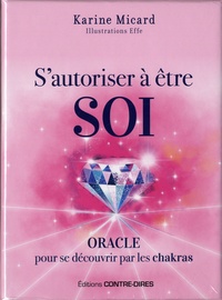 Karine Micard - S'autoriser à être soi - Oracle pour se découvrir par les chakras. Contient 1 livre et 49 cartes.