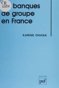 Karine Ohana - Les banques de groupe en France.