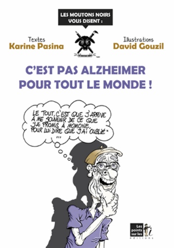 Karine Pasina et David Gouzil - C'est pas Alzheimer pour tout le monde !.