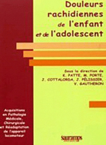 Karine Patte et Jean Cottalorda - Douleurs rachidiennes de l'enfant et de l'adolescent.