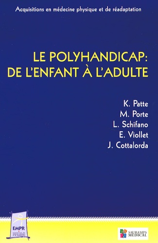 Karine Patte - Le polyhandicap : de l'enfant à l'adulte.