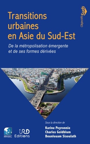 Transitions urbaines en Asie du Sud-Est. De la métropolisation émergente et de ses formes dérivées