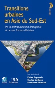 Karine Peyronnie et Charles Goldblum - Transitions urbaines en Asie du Sud-Est - De la métropolisation émergente et de ses formes dérivées.