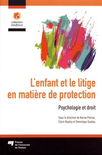 Karine Poitras et Claire Baudry - L'enfant et le litige en matière de protection - Psychologie et droit.