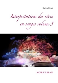 Karine Poyet - Interprétations des rêves en songes - Volume 5.