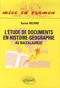Karine Rézard - L'étude de documents en histoire-géographie - Au baccalauréat.