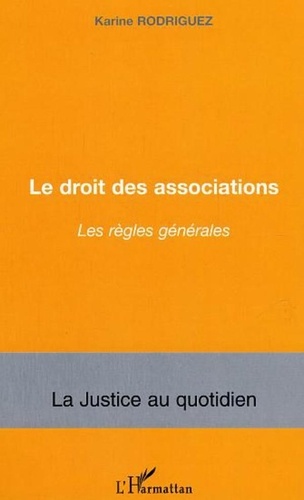 Karine Rodriguez - Le droit des associations - Les règles générales.