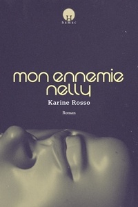 Karine Rosso - Mon ennemie Nelly.