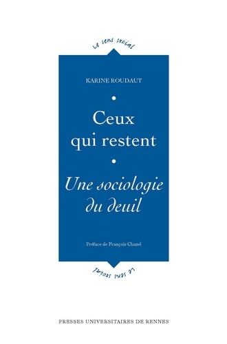 Karine Roudaut - Ceux qui restent - Une sociologie du deuil.