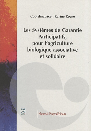 Karine Roure - Les systèmes de garantie participatifs pour l'agriculture biologique associative et solidaire.