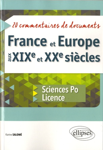 France et Europe aux XIXe et XXe siècles. 20 commentaires de documents - Sciences Po et Licence