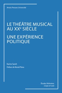 Karine Saroh - Le théâtre musical au XXe siècle, une expérience politique.
