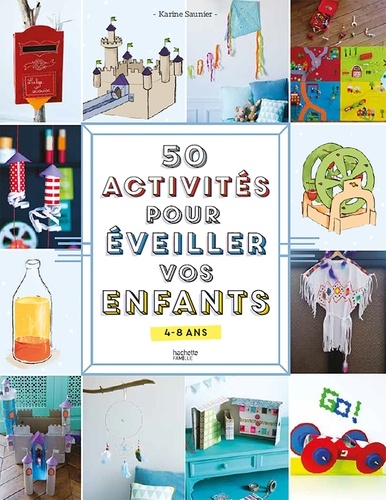 Karine Saunier - 50 activités pour éveiller vos enfants.