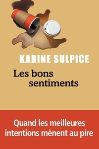 Livres électroniques gratuits à télécharger pour kindle Les bons sentiments par Karine Sulpice MOBI iBook 9791034910427