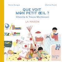 Karine Surugue et Charline Picard - Que voit mon petit oeil ? - Cherche & trouve Montessori - La maison.