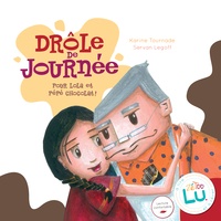 Karine Tournade et Servan Legoff - Drôle de journée pour Lola et Pépé chocolat !.
