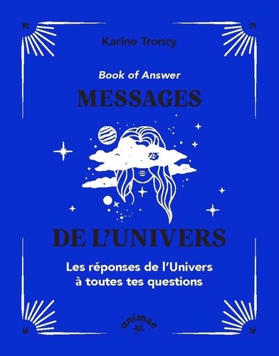 Karine Troncy - Book of Answer : Messages de l'Univers.