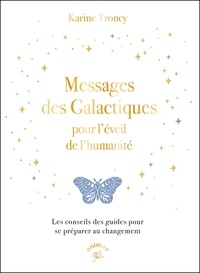 Ibooks pour pc téléchargement gratuit Messages des galactiques pour l'éveil de l'humanité - Les conseils des guides pour se préparer au changement par Karine Troncy 9782385641016