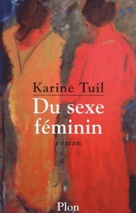 Karine Tuil - Du Sexe Feminin.