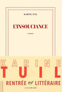 Karine Tuil - L'insouciance.