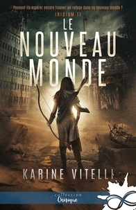 Karine Vitelli - Iridium 1 : Le Nouveau Monde - Iridium, T1.