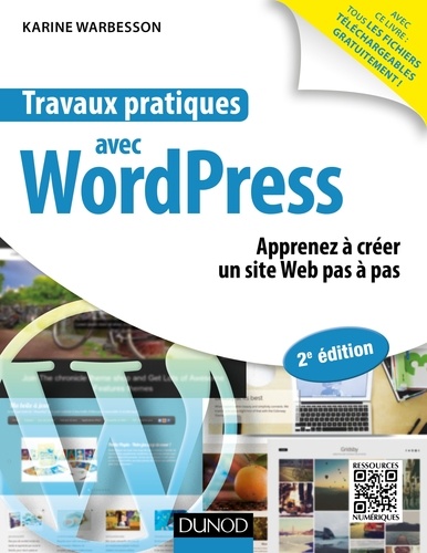Karine Warbesson - Travaux pratiques avec WordPress - 2e éd. - Apprenez à créer un site Web pas à pas.