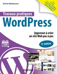 Karine Warbesson - Travaux pratiques avec WordPress - 5e éd. - Apprenez à créer un site Web pas à pas.