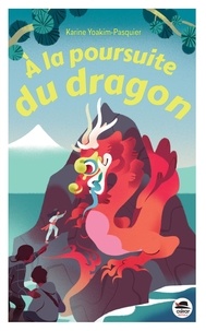 Karine Yoakim-Pasquier - Le Monde des Dragons  : A la poursuite du dragon.