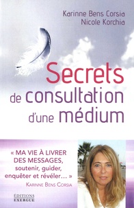 Karinne Bens Corsia et Nicole Korchia - Secrets de consultation d'une médium.