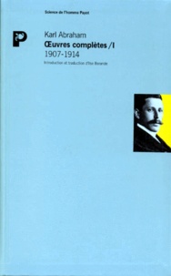 Karl Abraham - Oeuvres Completes. Tome 1, 1907-1914.