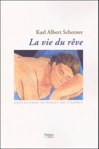 Karl Albert Scherner - La vie du rêve.