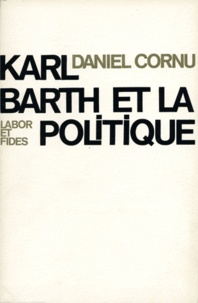 Karl Barth - Barth Et La Politique.