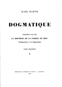 Karl Barth - Dogmatique - Tome 1.