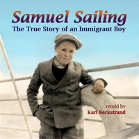 Samuel Sailing: The True Story of an Immigrant Boy