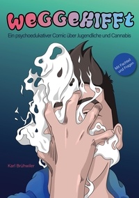 Karl Brühwiler - Weggekifft - Ein psychoedukativer Comic über Jugendliche und Cannabis.