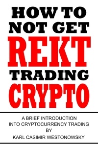  Karl Casimir Westnowsky - How to Not Get Rekt Trading Crypto.