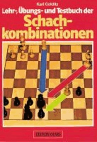 Karl Colditz - Lehr-, Übungs- und Testbuch der Schachkombinationen.