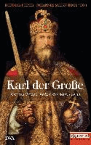 Karl der Große - Der mächtigste Kaiser des Mittelalters - Ein SPIEGEL-Buch.
