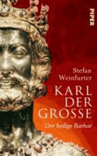 Karl der Große - Der heilige Barbar.