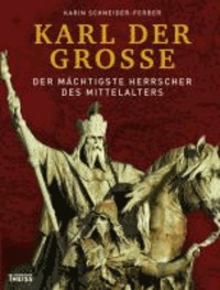 Karl der Große - Der mächtigste Herrscher des Mittelalters.