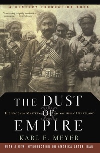 Karl E. Meyer - The Dust Of Empire - The Race For Mastery In The Asian Heartland.