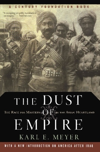 The Dust Of Empire. The Race For Mastery In The Asian Heartland