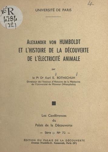 Alexander von Humboldt et l'histoire de la découverte de l'électricité animale. Conférence faite au Palais de la découverte le 5 mai 1960