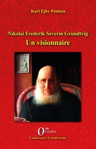 Karl Ejby Poulsen - Nikolai Frederik Severin Grundtvig - Un visionnaire.