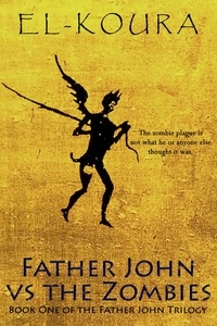  Karl El-Koura - Father John VS the Zombies - Father John Trilogy, #1.