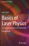 Karl F. Renk - Basics of Laser Physics - For Students of Science and Engineering.