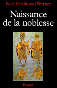 Naissance De La Noblesse. L'Essor Des Elites Politiques En Europe