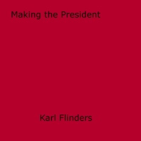 Karl Flinders - Making the President.