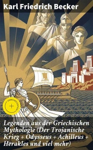 Legenden aus der Griechischen Mythologie (Der Trojanische Krieg + Odysseus + Achilleus + Herakles und viel mehr)